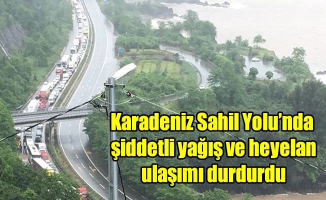 Karadeniz Sahil Yolu'nda şiddetli yağış ve heyelan ulaşımı durdurdu Karadeniz Sahil Yolu'nda şiddetli yağış ve heyelan ulaşımı durdurdu