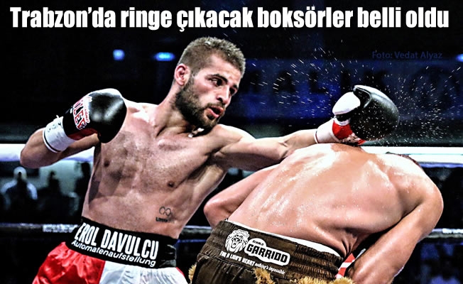 Trabzon'da ringe çıkacak boksörler belli oldu