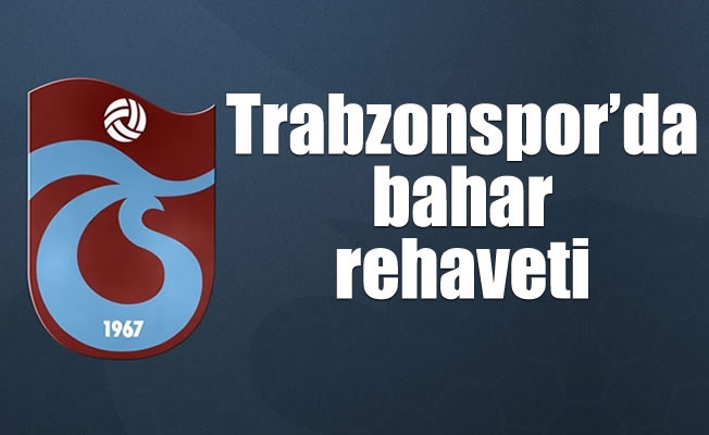 Trabzonspor'da bahar rehaveti