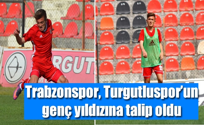 Trabzonspor, Turgutluspor'un genç yıldızına talip oldu Trabzonspor, Turgutluspor'un genç yıldızına talip oldu