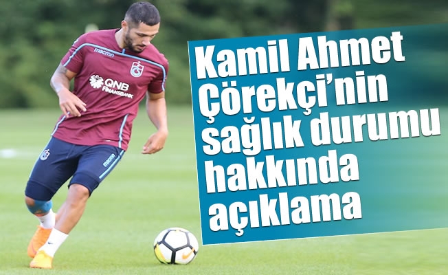 Kamil Ahmet Çörekçi’nin sağlık durumu hakkında açıklama Kamil Ahmet Çörekçi’nin sağlık durumu hakkında açıklama