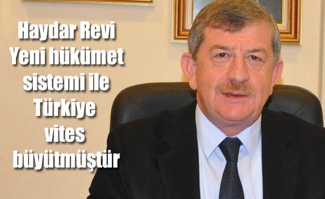 Revi:Yeni hükümet sistemi ile Türkiye vites büyütmüştür Revi:Yeni hükümet sistemi ile Türkiye vites büyütmüştür