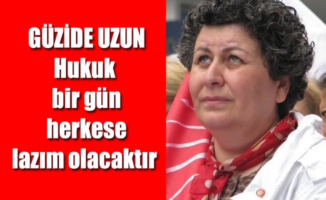 Uzun:Hukuk bir gün herkese lazım olacaktır Uzun:Hukuk bir gün herkese lazım olacaktır