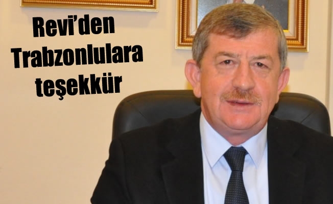 Revi'den Trabzonlulara teşekkür Revi'den Trabzonlulara teşekkür