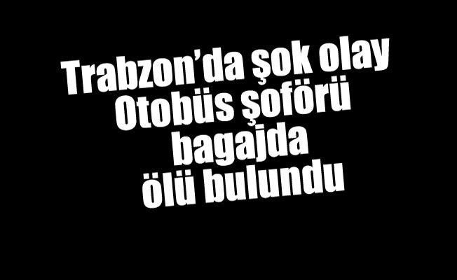 Trabzon'da şok olay Trabzon'da şok olay