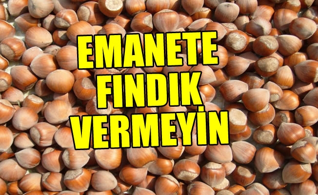 Emanete fındık vermeyin Emanete fındık vermeyin