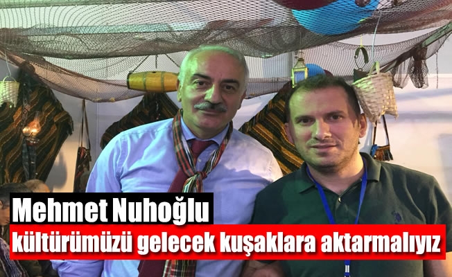 Kültürümüzü gelecek kuşaklara aktarmalıyız Kültürümüzü gelecek kuşaklara aktarmalıyız