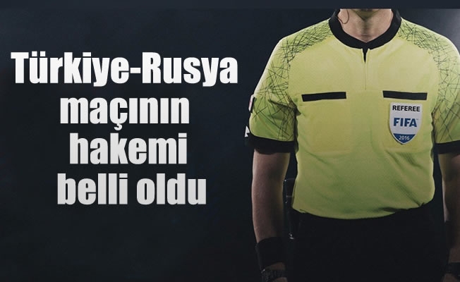 Türkiye-Rusya maçının hakemi belli oldu Türkiye-Rusya maçının hakemi belli oldu