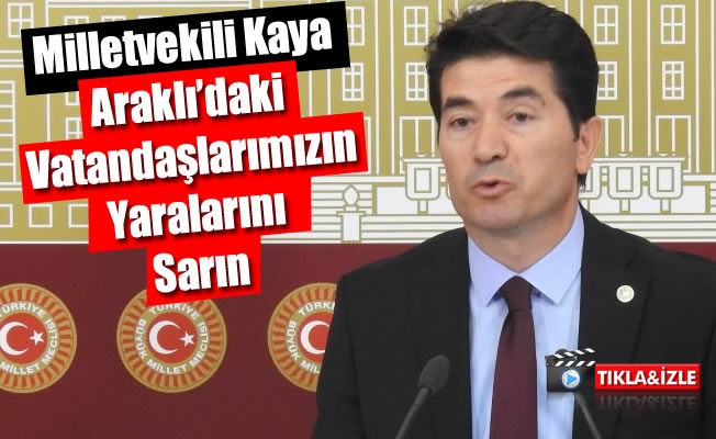 Milletvekili Kaya, Araklı'daki Vatandaşlarımızın Yaralarını Sarın Milletvekili Kaya, Araklı'daki Vatandaşlarımızın Yaralarını Sarın
