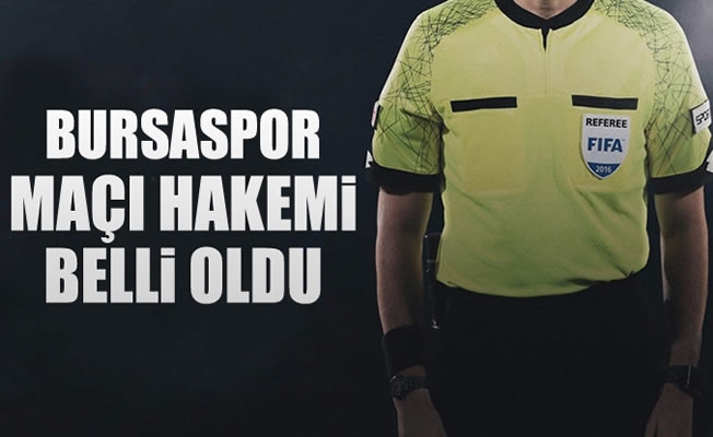 Bursaspor maçının hakemi belli oldu Bursaspor maçının hakemi belli oldu