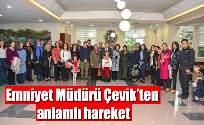 Emniyet Müdürü Çevik'ten anlamlı hareket Emniyet Müdürü Çevik'ten anlamlı hareket