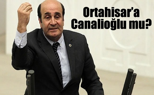 Ortahisar'a Canalioğlu mu? Ortahisar'a Canalioğlu mu?