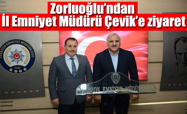 Zorluoğlu'ndan İl Emniyet Müdürü Çevik'e ziyaret Zorluoğlu'ndan İl Emniyet Müdürü Çevik'e ziyaret
