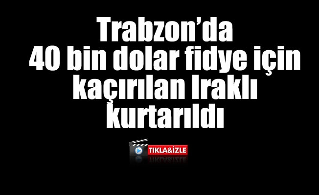 Fidye için kaçırılan Iraklı kurtarıldı Fidye için kaçırılan Iraklı kurtarıldı