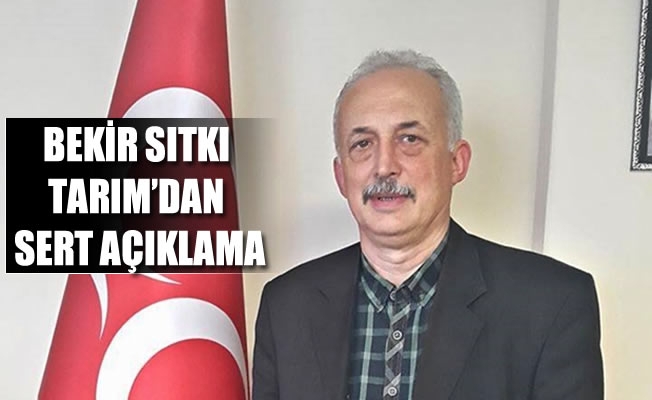 Mhp İl başkanı Tarım'dan sert açıklama Mhp İl başkanı Tarım'dan sert açıklama