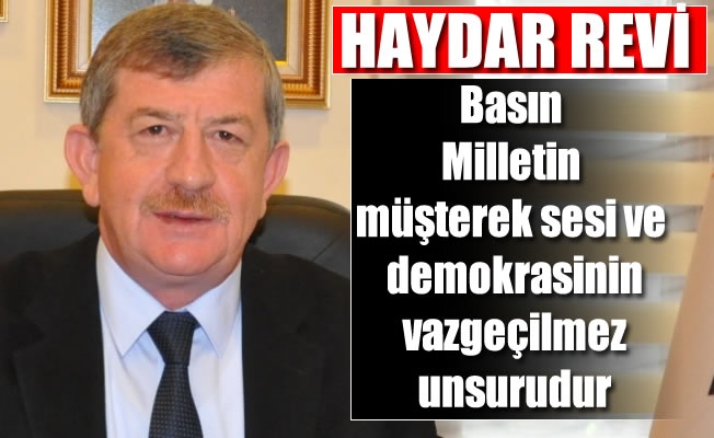 Revi “Basın Milletin müşterek sesi ve demokrasinin vazgeçilmez unsurudur.” Revi “Basın Milletin müşterek sesi ve demokrasinin vazgeçilmez unsurudur.”