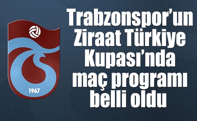 Trabzonspor'un kupadaki maç günü belli oldu Trabzonspor'un kupadaki maç günü belli oldu