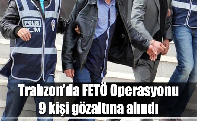 Trabzon'da Fetö'ye yönelik Operasyonlar devam ediyor Trabzon'da Fetö'ye yönelik Operasyonlar devam ediyor