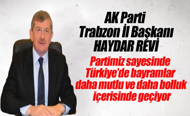 Ak Parti İl Başkanı Revi'den bayram mesajı Ak Parti İl Başkanı Revi'den bayram mesajı