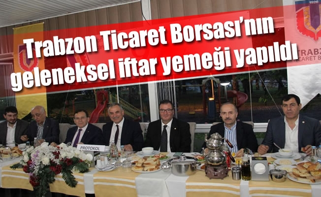 Trabzon Ticaret Borsası'nın geleneksel iftar yemeği yapıldı Trabzon Ticaret Borsası'nın geleneksel iftar yemeği yapıldı