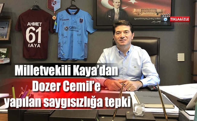 Chp Milletvekili Kaya'dan Dozer Cemil'e yapılan saygısızlığa tepki Chp Milletvekili Kaya'dan Dozer Cemil'e yapılan saygısızlığa tepki