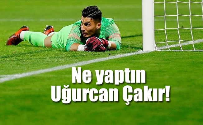Ne yaptın Uğurcan Çakır! Ne yaptın Uğurcan Çakır!