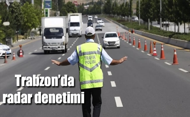 Trabzon'da radar denetimi Trabzon'da radar denetimi