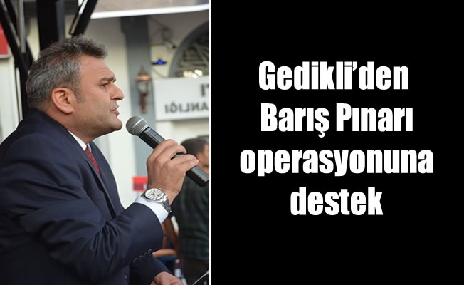 Gedikli'den Barış Pınarı operasyonuna destek Gedikli'den Barış Pınarı operasyonuna destek