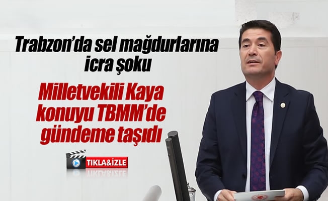 Trabzon'da sel mağdurlarına icra şoku Trabzon'da sel mağdurlarına icra şoku