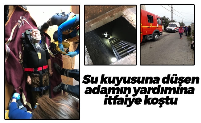 Su kuyusuna düşen adamın yardımına itfaiye koştu Su kuyusuna düşen adamın yardımına itfaiye koştu