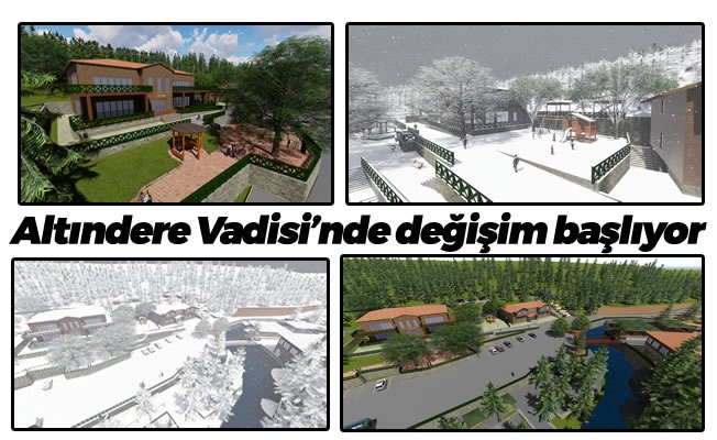 Altındere Vadisi'nde değişim başlıyor Altındere Vadisi'nde değişim başlıyor