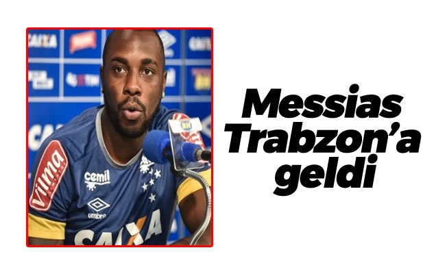 Messias Trabzon'a geldi Messias Trabzon'a geldi