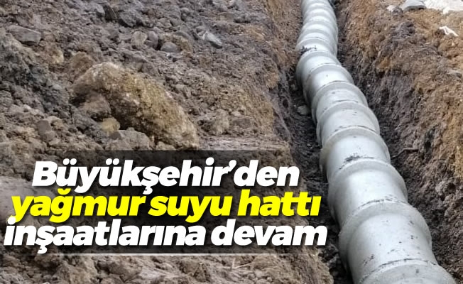 Büyükşehir'den yağmur suyu hattı inşaatlarına devam Büyükşehir'den yağmur suyu hattı inşaatlarına devam