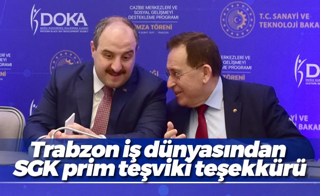 Trabzon iş dünyasından SGK prim teşviki teşekkürü