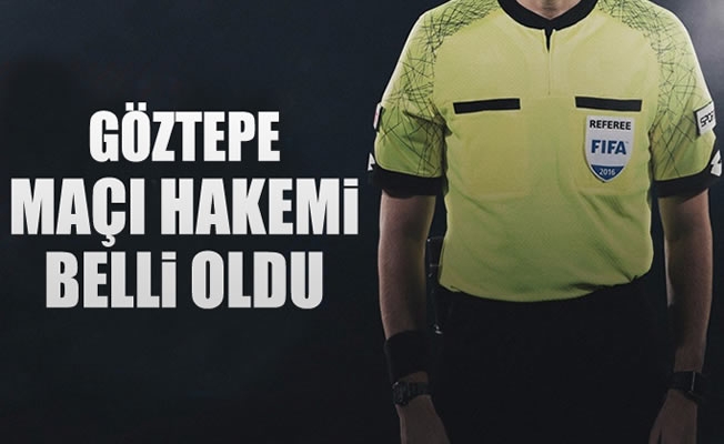 Göztepe maçının hakemi belli oldu