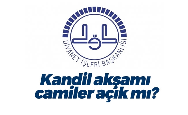Kandil akşamı camiler açık mı?