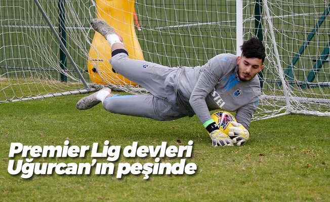 Premier Lig devleri Uğurcan'ın peşinde