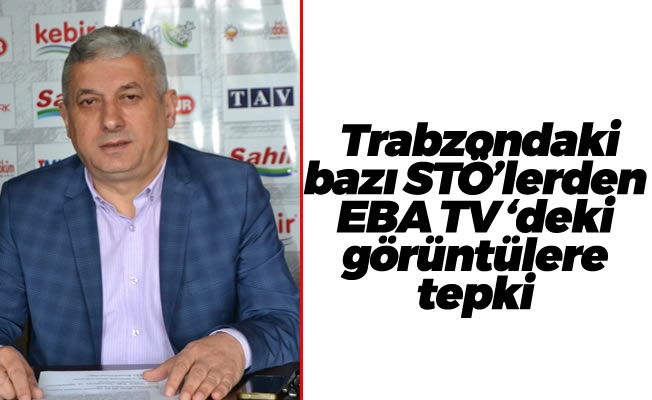 Trabzondaki bazı STÖ'lerden EBA TV 'deki görüntülere tepki