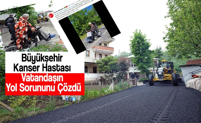 Büyükşehir Kanser Hastası Vatandaşın Yol Sorununu Çözdü Büyükşehir Kanser Hastası Vatandaşın Yol Sorununu Çözdü