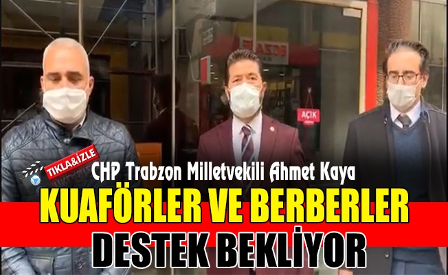 CHP’Lİ KAYA: “BERBERLER VE KUAFÖRLER 40 GÜNDÜR KAPALI" CHP’Lİ KAYA: “BERBERLER VE KUAFÖRLER 40 GÜNDÜR KAPALI"