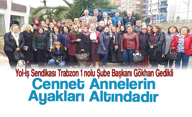 Türk-İş Trabzon İl Temsilcisi ve Yol-İş Sendikası Trabzon 1 nolu Şube Başkanı Gökhan GEDİKLİ, Anneler Günü dolayısıyla bir mesaj yayınladı. Türk-İş Trabzon İl Temsilcisi ve Yol-İş Sendikası Trabzon 1 nolu Şube Başkanı Gökhan GEDİKLİ, Anneler Günü dolayısıyla bir mesaj yayınladı.