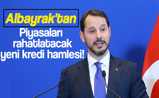 Albayrak'tan piyasaları rahatlatacak yeni kredi hamlesi!