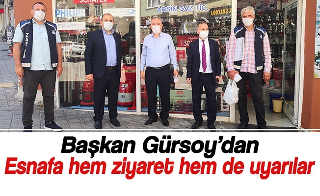 Başkan Gürsoy’dan esnafa hem ziyaret hem de uyarılar.. Başkan Gürsoy’dan esnafa hem ziyaret hem de uyarılar..