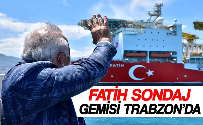 Fatih Sondaj Gemisi Trabzon’da Fatih Sondaj Gemisi Trabzon’da