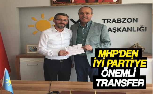 Mhp'den İyi Parti'ye Önemli Transfer Mhp'den İyi Parti'ye Önemli Transfer