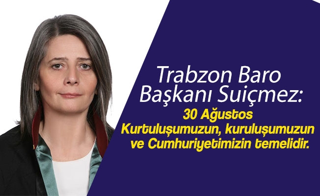Trabzon Barosu'ndan 30 Ağustos Zafer Bayramı Mesajı Trabzon Barosu'ndan 30 Ağustos Zafer Bayramı Mesajı