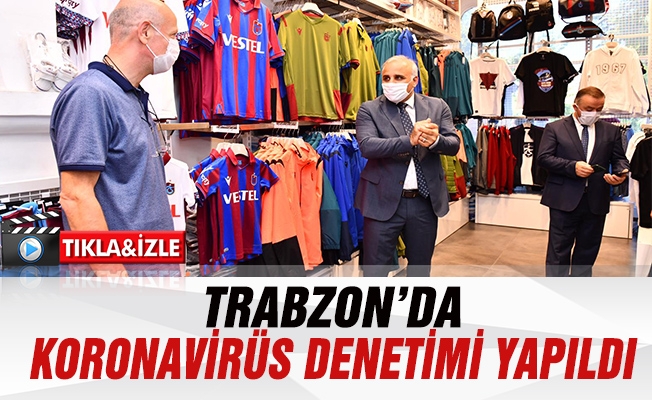 Trabzon’da Koronavirüs Denetimi Yapıldı Trabzon’da Koronavirüs Denetimi Yapıldı