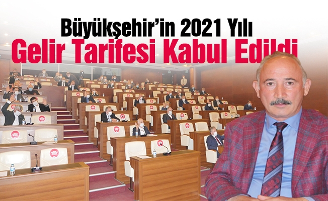 Büyükşehir’in 2021 Yılı Gelir Tarifesi Kabul Edildi Büyükşehir’in 2021 Yılı Gelir Tarifesi Kabul Edildi
