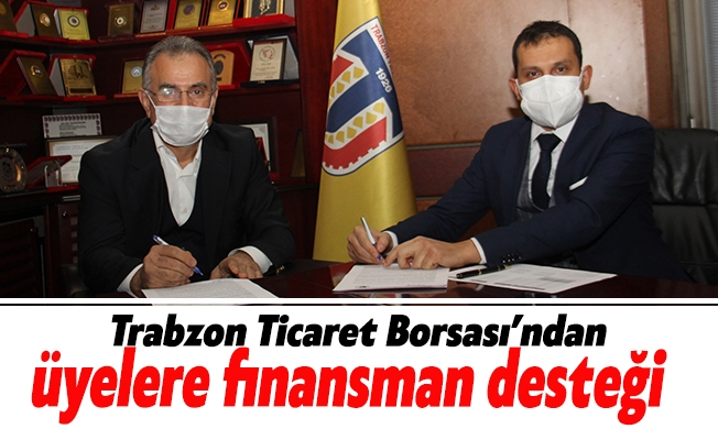 Trabzon Ticaret Borsası’ndan üyelere finansman desteği…