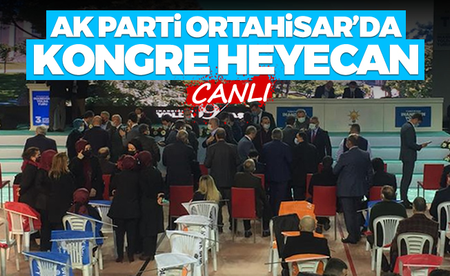 AK Parti Ortahisar'da kongre heyecanı